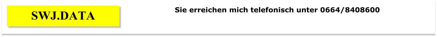 Sie erreichen mich telefonisch unter 0664/8408600